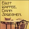 Erst Kaffee dann sprechen.jpg